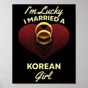 I'm Lucky I Married A Korean Girl Wedding Husband Poster