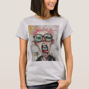 I'm Mad As Hell T-Shirt