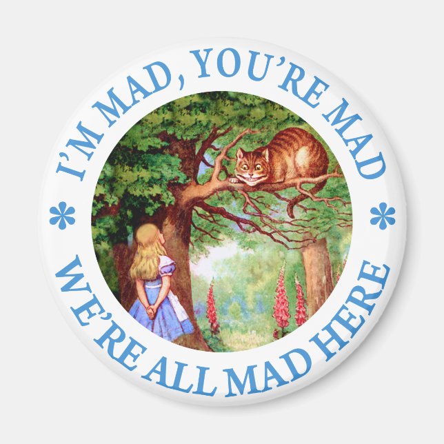 I'M MAD, YOU'RE MAD, WE'RE ALL MAD HERE! MAGNET (Front)