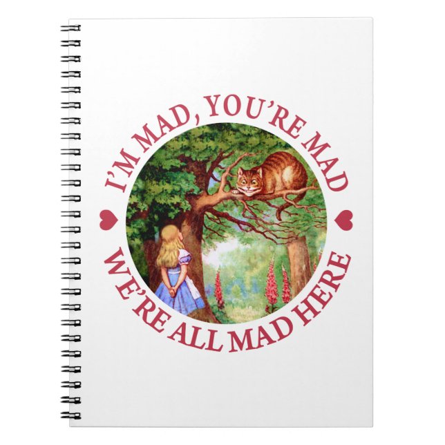 I'm Mad, You're Mad, We're All Mad Here! Notebook (Front)