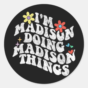Im Madison Doing Madison Things Funny Mother's Day Classic Round Sticker