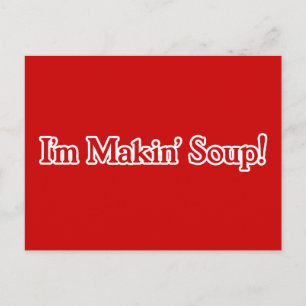 I'm Makin' Soup Postcard