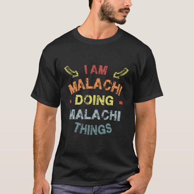 I'M Malachi Doing Malachi Things Cool Funny Christ T-Shirt (Front)