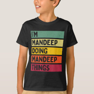 I'm Mandeep Doing Mandeep Things Funny D Quote T-Shirt