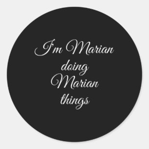 Im Marian Doing Marian Things Funny Birthday Name  Classic Round Sticker