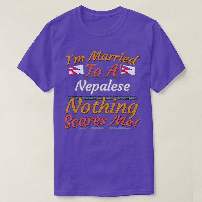 Im Married To A Nepalese Nothing Scares Me Gift fo T-Shirt (Design Front)