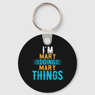 I'm Mary Doing Mary Things Name Mary  Key Ring