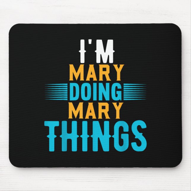 I'm Mary Doing Mary Things Name Mary  Mouse Pad (Front)