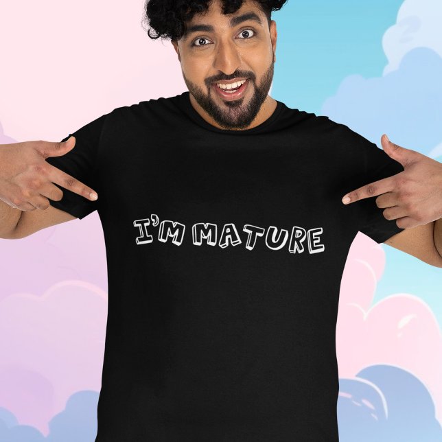 I'm Mature - Funny Immature Wordplay Joke T-Shirt (Creator Uploaded)