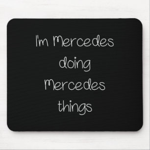 I'm Mercedes Doing Funny Things Women Name Birthda Mouse Pad