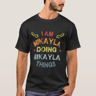 I'M Mikayla Doing Mikayla Things Cool Funny Christ T-Shirt