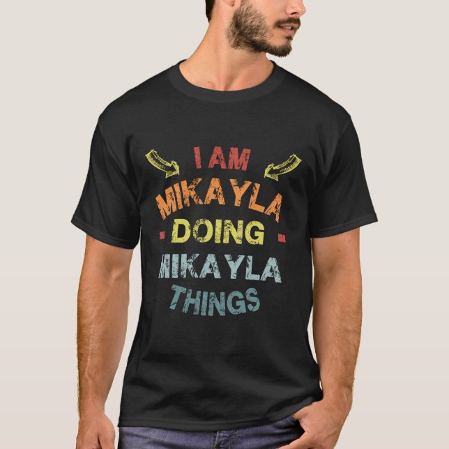 I'M Mikayla Doing Mikayla Things Cool Funny Christ T-Shirt (Front)
