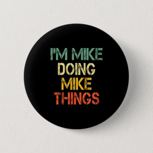 I'm Mike Doing Mike Things Funny Christmas Birthda 6 Cm Round Badge