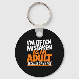 Im mistaken as an because of my age funny quote key ring