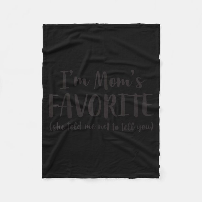 I'm Mom's Favorite She Told Me Not To Tell You Son Fleece Blanket (Front)