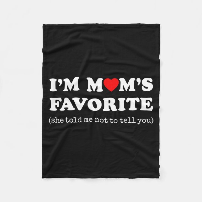 I'm Mom's Favorite She Told Me Not To Tell You Son Fleece Blanket (Front)