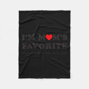 I'm Mom's Favorite She Told Me Not To Tell You Son Fleece Blanket
