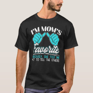 I'm Mom's Favorite Son Daughter Sibling Rivalry Fa T-Shirt