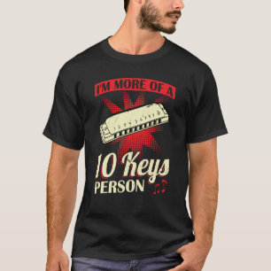 I'm More Of A 10 Keys Person Harmonica Player T-Shirt