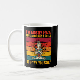 I'm Mostly Peace Love and Light a Little Go F...k Coffee Mug