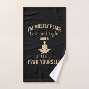 I'm Mostly Peace, Love and Light and a Little Go Y Hand Towel