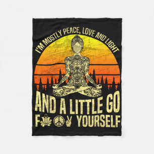 I'm Mostly Peace Love And Light And A Little Go Yo Fleece Blanket