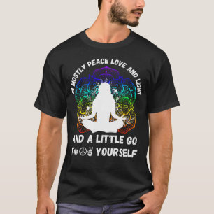I'M Mostly Peace Love And Light Little Go F Yours T-Shirt