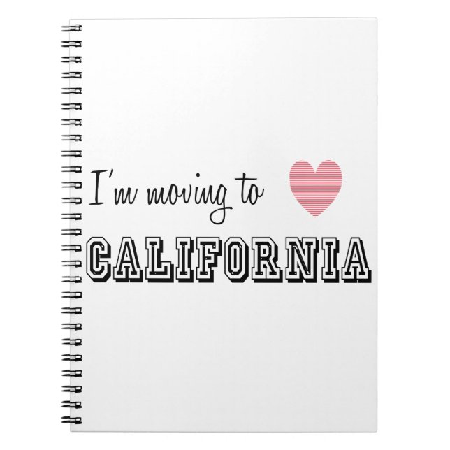 I'm Moving To California Spiral Notebook (Front)
