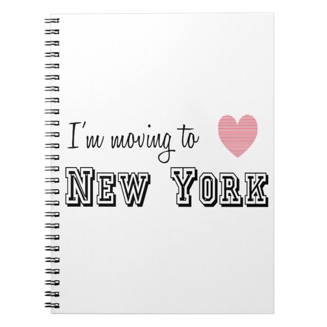 I'm Moving To New York Spiral Notebook (Front)
