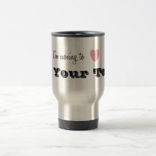 I'm Moving To... Personalised Travel Mug