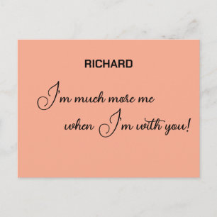I'm much more me when I'm with you personalised Postcard