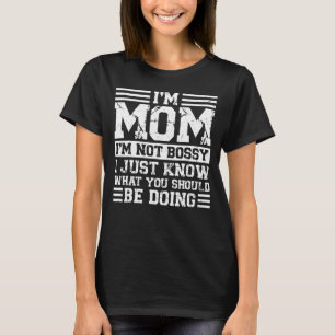 I'm Mum I'm Not Bossy I Just Father T-Shirt