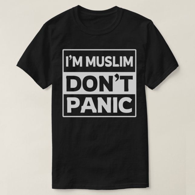 im muslim dont panic islamic art quotes 1 T-Shirt (Design Front)