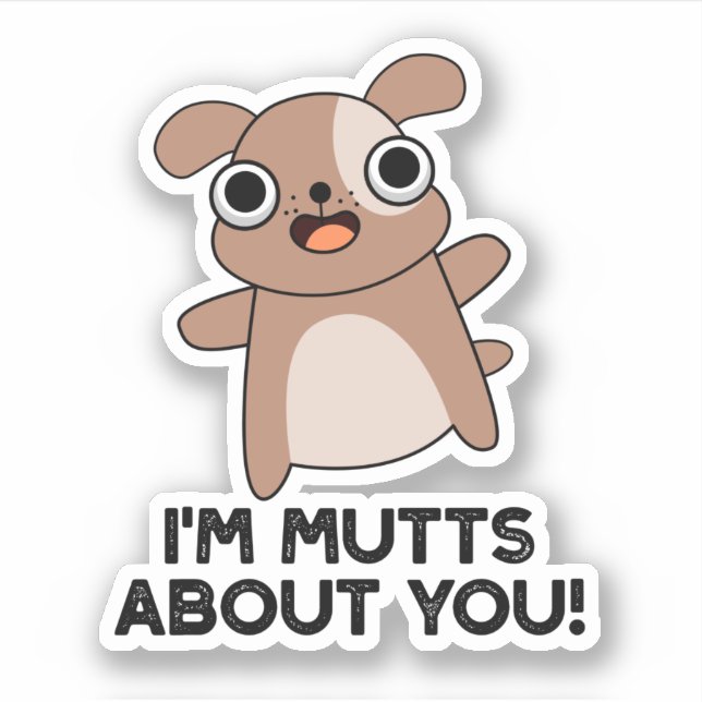 I'm Mutts About You Funny Dog Pun (Front)