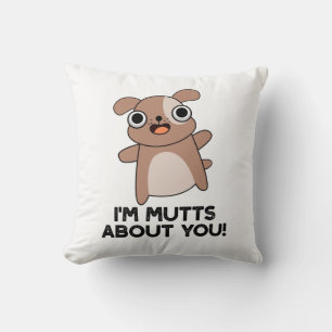I'm Mutts About You Funny Dog Pun Cushion