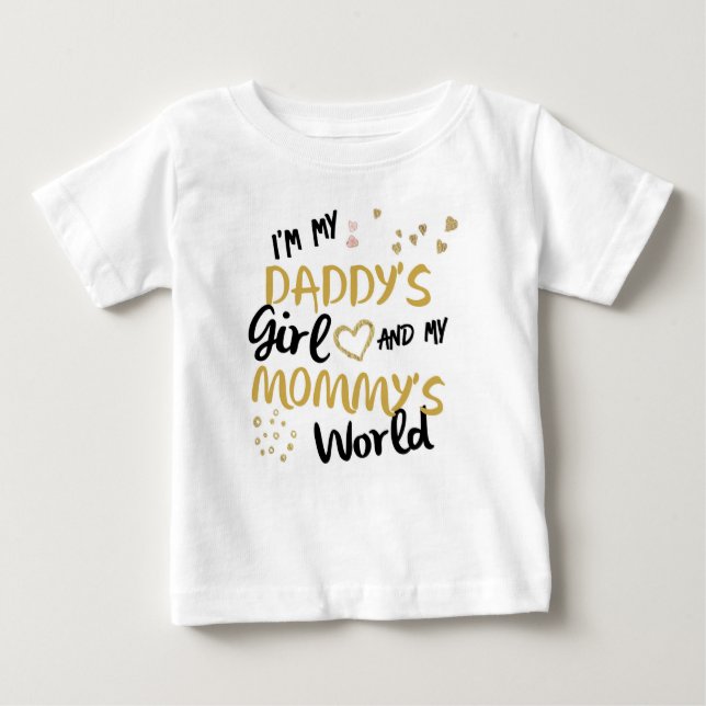 I'm my daddy's girl and my mummy's world baby T-Shirt (Front)