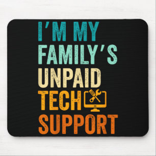 Im My Family’s Unpaid Tech Suprt It Engineer Compu Mouse Pad