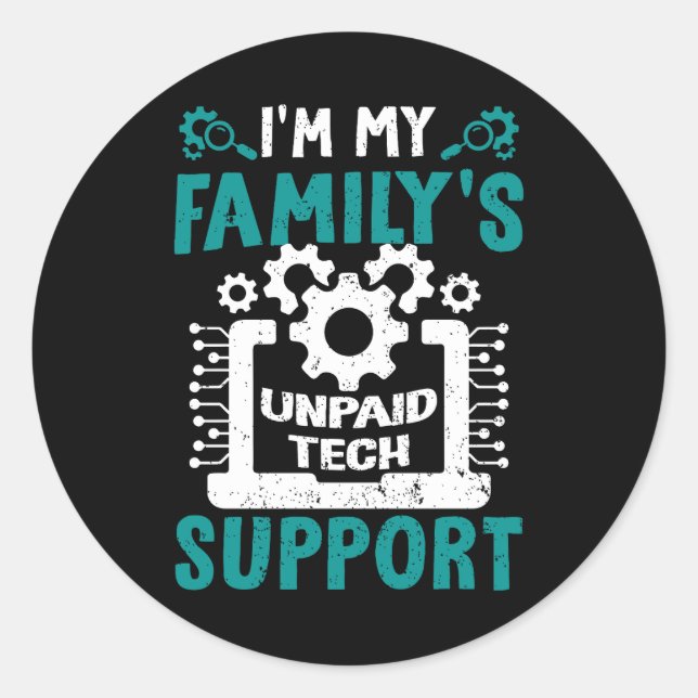I'm My Family's Unpaid Tech Support Computer Engin Classic Round Sticker (Front)
