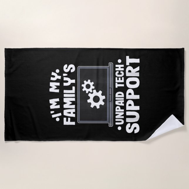 I'm My Family's Unpaid Tech Support Funny Computer Beach Towel (Front)