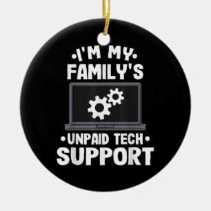 I'm My Family's Unpaid Tech Support Funny Computer Ceramic Tree Decoration