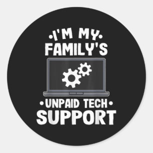 I'm My Family's Unpaid Tech Support Funny Computer Classic Round Sticker