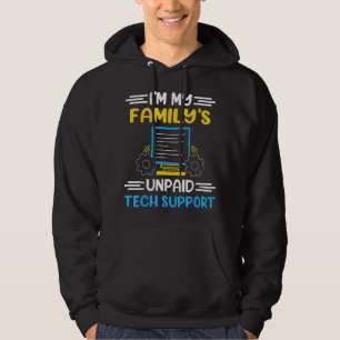 Im My Familys Unpaid Tech Support Funny Computer E Hoodie