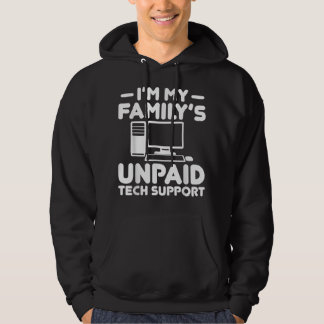 Im My Familys Unpaid Tech Support Funny Computer E Hoodie