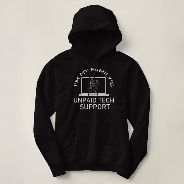 Im My Familys Unpaid Tech Support Funny Computer E Hoodie (Design Front)