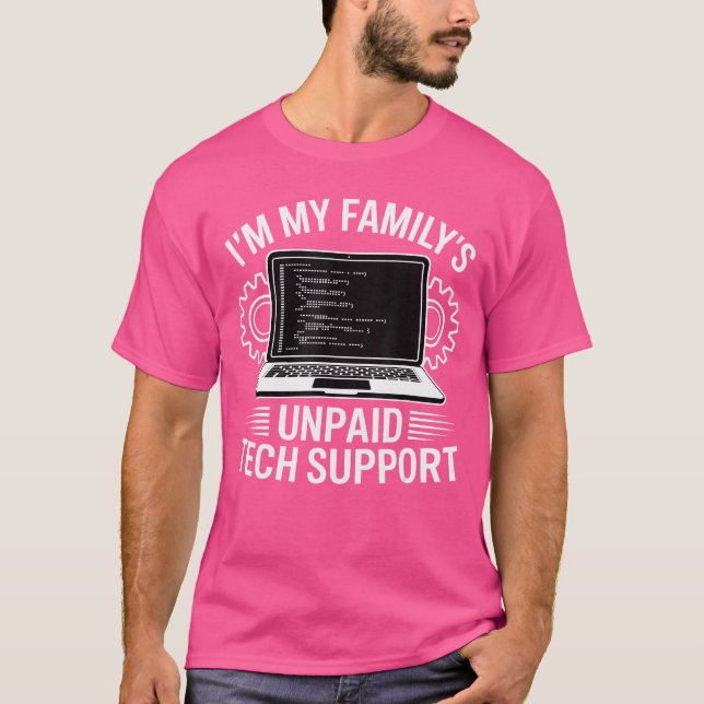 Im My Familys Unpaid Tech Support Funny Computer E T-Shirt (Front)