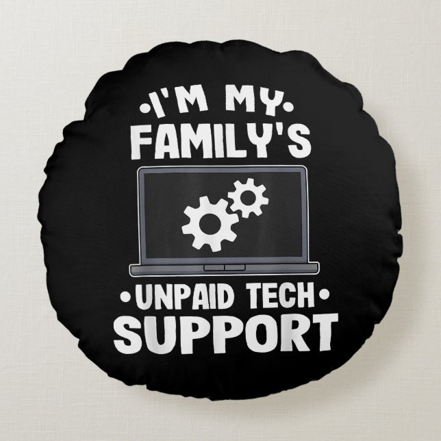 I'm My Family's Unpaid Tech Support Funny Computer Round Cushion (Front)
