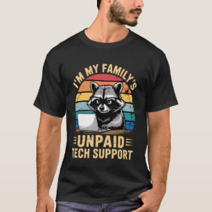 Im My Family's Unpaid Tech Support Funny Computer T-Shirt