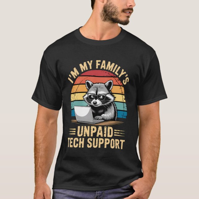 Im My Family's Unpaid Tech Support Funny Computer  T-Shirt (Front)