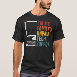 Im My Familys Unpaid Tech Support Funny Technical T-Shirt