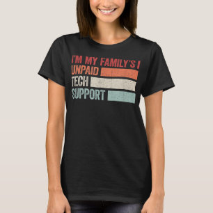 Im My Familys Unpaid Tech Support Humour Design T-Shirt
